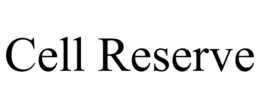 CELL RESERVE trademark
