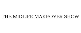 THE MIDLIFE MAKEOVER SHOW trademark