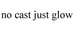NO CAST JUST GLOW trademark