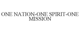 ONE NATION-ONE SPIRIT-ONE MISSION trademark
