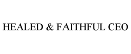 HEALED & FAITHFUL CEO trademark