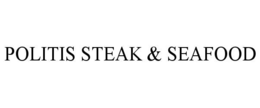 POLITIS STEAK & SEAFOOD trademark