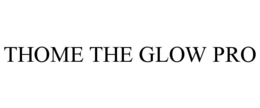 THOME THE GLOW PRO trademark