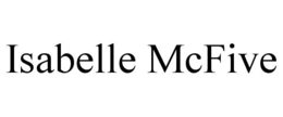 ISABELLE MCFIVE trademark