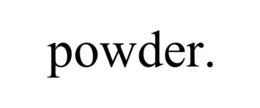 POWDER. trademark