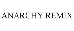 ANARCHY REMIX trademark