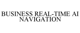 BUSINESS REAL-TIME AI NAVIGATION trademark