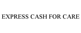 EXPRESS CASH FOR CARE trademark