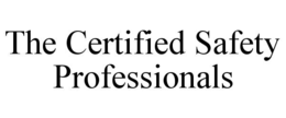 THE CERTIFIED SAFETY PROFESSIONALS trademark