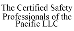 THE CERTIFIED SAFETY PROFESSIONALS OF THE PACIFIC LLC trademark