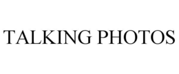 TALKING PHOTOS trademark
