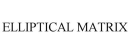 ELLIPTICAL MATRIX trademark