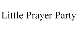 LITTLE PRAYER PARTY trademark