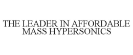 THE LEADER IN AFFORDABLE MASS HYPERSONICS trademark
