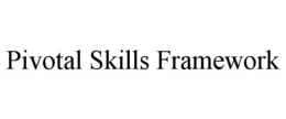 PIVOTAL SKILLS FRAMEWORK trademark