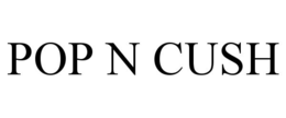 POP N CUSH trademark
