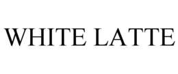 WHITE LATTE trademark