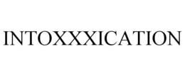 INTOXXXICATION trademark
