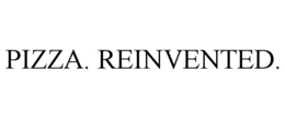 PIZZA. REINVENTED. trademark