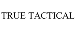 TRUE TACTICAL trademark