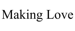 MAKING LOVE trademark