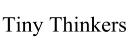 TINY THINKERS trademark