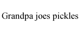GRANDPA JOES PICKLES trademark