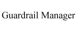 GUARDRAIL MANAGER trademark