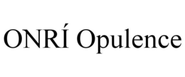 ONRÍ OPULENCE trademark
