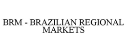 BRM - BRAZILIAN REGIONAL MARKETS trademark