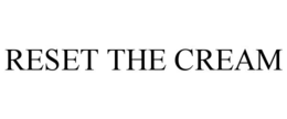 RESET THE CREAM trademark