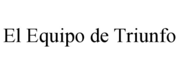 EL EQUIPO DE TRIUNFO trademark