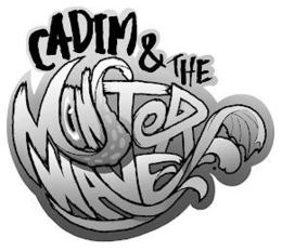 CADIM & THE MONSTER WAVE trademark