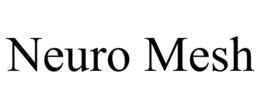 NEURO MESH trademark
