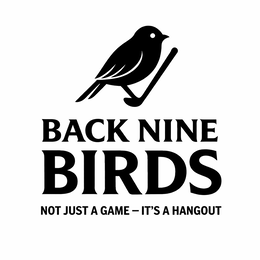 BACK NINE BIRDS NOT JUST A GAME-IT'S A HANGOUT trademark