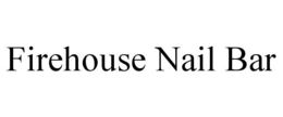 FIREHOUSE NAIL BAR trademark