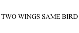 TWO WINGS SAME BIRD trademark