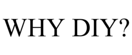 WHY DIY? trademark