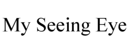 MY SEEING EYE trademark