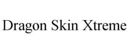 DRAGON SKIN XTREME trademark