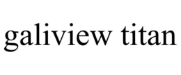 GALIVIEW TITAN trademark