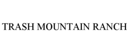 TRASH MOUNTAIN RANCH trademark