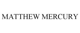 MATTHEW MERCURY trademark
