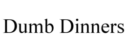 DUMB DINNERS trademark