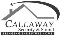 CALLAWAY SECURITY & SOUND  BRINGING THE FUTURE HOME trademark
