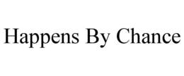 HAPPENS BY CHANCE trademark