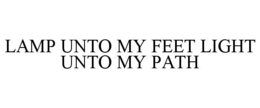 LAMP UNTO MY FEET LIGHT UNTO MY PATH trademark