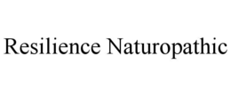 RESILIENCE NATUROPATHIC trademark