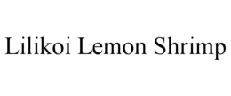 LILIKOI LEMON SHRIMP trademark