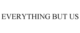 EVERYTHING BUT US trademark